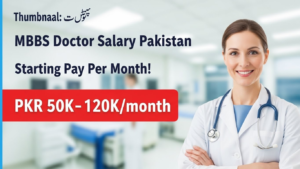 Starting Salary of MBBS Doctor in Pakistan